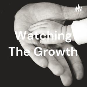 Watching The Growth