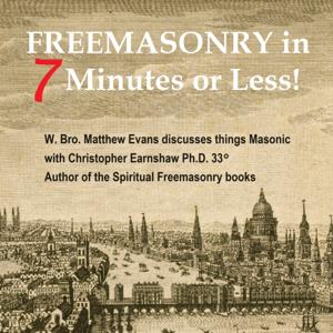 Freemasonry in 7 Minutes or Less by EARNSHAW Christopher PhD 33°
