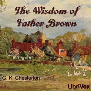 Wisdom of Father Brown, The by G. K. Chesterton (1874 - 1936)