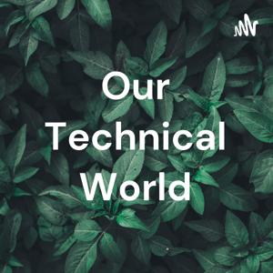 Our Technical World