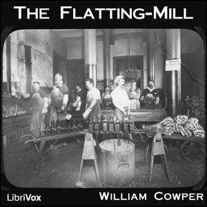 Flatting-Mill, The by William Cowper (1731 - 1800)