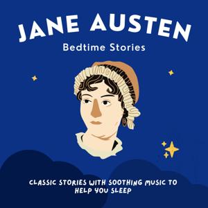 Jane Austen Bedtime Stories by Jane Austen Bedtime Pod