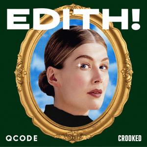Edith! by QCODE, Crooked Media