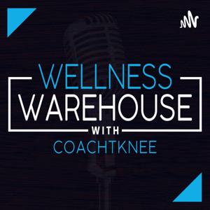 Wellness Warehouse w/ CoachTKnee