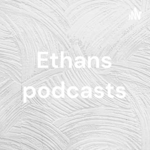Ethans podcasts