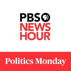 PBS NewsHour - Politics Monday by PBS NewsHour