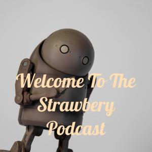 Welcome To The Strawbery Podcast