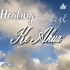 Healing Through Ke Akua