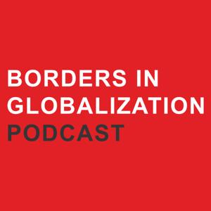 Borders in Globalization Podcast