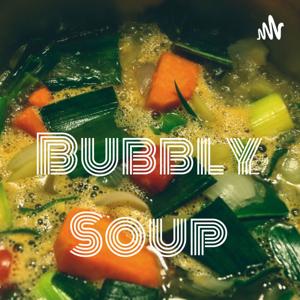 Bubbly Soup