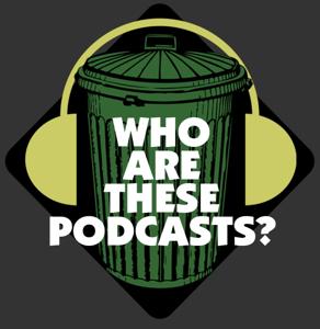 Who Are These Podcasts? by WhoAreThese.com