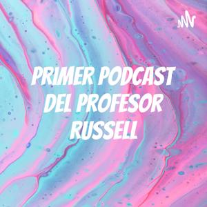 Primer Podcast del profesor Russell