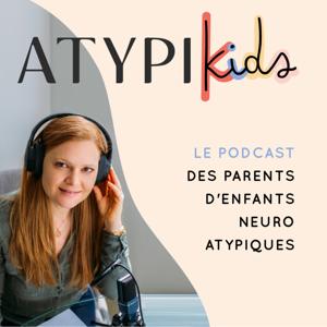 ATYPIKIDS, le podcast des parents d'enfants atypiques! by Nawel FAYE