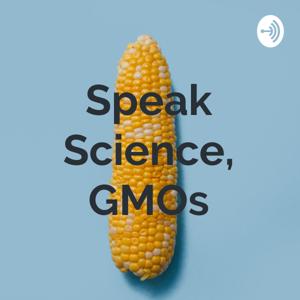 Speak Science, GMOs