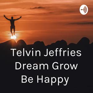 Telvin Jeffries Dream Grow Be Happy