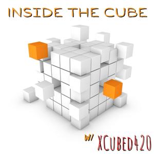 Inside The Cube w/XCubed420 by XCubed420