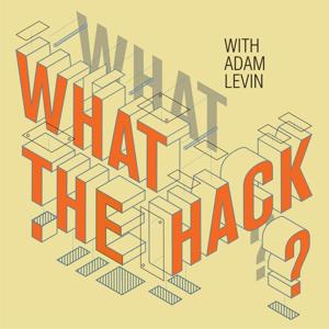 What the Hack with Adam Levin by Loud Tree Media
