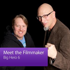 Big Hero 6: Meet the Filmmaker