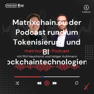 Matrixchain der Podcast rund um Tokenisierung und Blockchaintechnologien