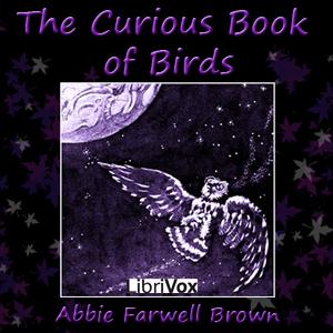 Curious Book of Birds, The by Abbie Farwell Brown (1871 - 1927)
