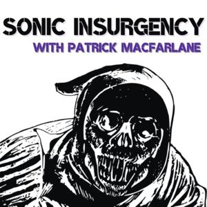 Sonic Insurgency with Patrick MacFarlane