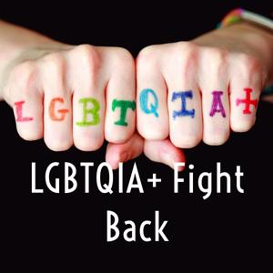 LGBTQIA+ Fight Back