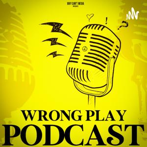 WRONG PLAY PODCAST