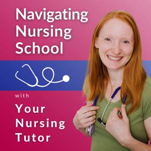 Navigating Nursing School With Your Nursing Tutor 
(Help and Support for Nursing Students) by Nicole Whitworth