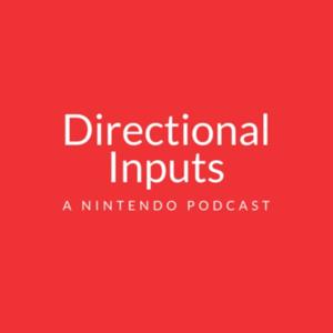 Directional Inputs: A Nintendo Podcast