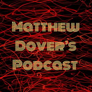 Matthew Dover's Podcast