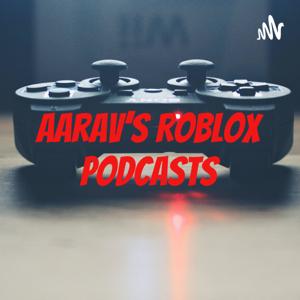 Aarav's Roblox Podcasts