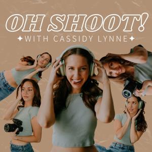 Oh Shoot! with Cassidy Lynne by Cassidy Lynne