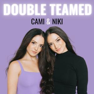 Double Teamed with Cami and Niki by Cami and Niki