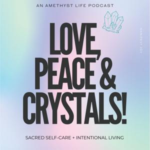 Love, Peace And Crystals!