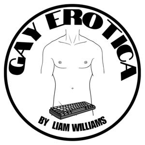 Gay Erotica by Liam Williams by Liam Williams