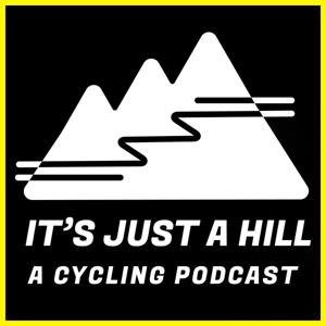 It's Just A Hill: A Podcast About Bike Stuff