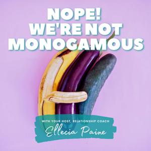 Nope! We're Not Monogamous by Ellecia Paine