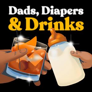 Dads, Diapers and Drinks