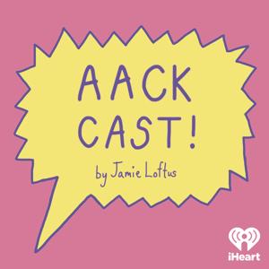 Aack Cast by Jamie Loftus by iHeartPodcasts