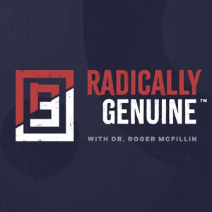 Radically Genuine Podcast with Dr. Roger McFillin by Roger K. McFillin, Psy.D., ABPP