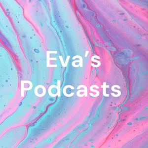 Eva's Podcasts