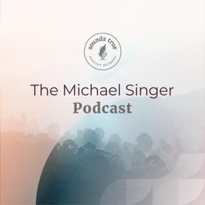 Michael Singer Podcast by Michael Singer