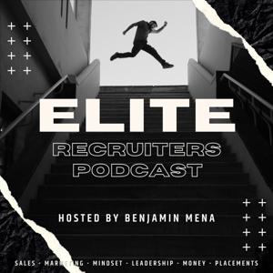 The Elite Recruiter Podcast by Benjamin Mena