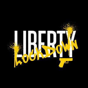 Liberty Lockdown by Liberty Lockdown Podcast