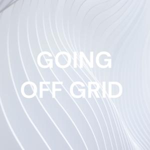 GOING OFF GRID
