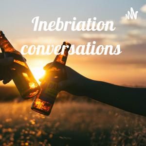 Inebriation conversations