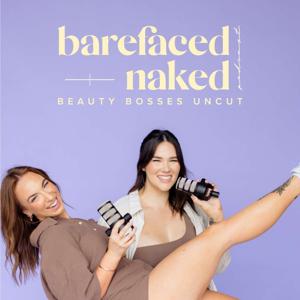 Barefaced & Naked Podcast by Helina De Winter & Shaneigh Reed
