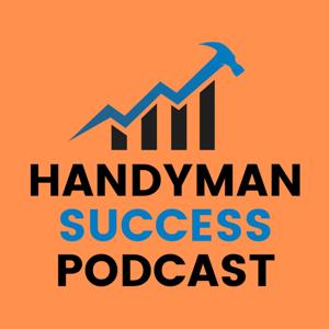 Handyman Success Podcast by Jason Call & Allen Lee