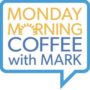 Monday Morning Coffee with Mark by Mark Roberts