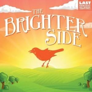 The Brighter Side by The Last Podcast Network